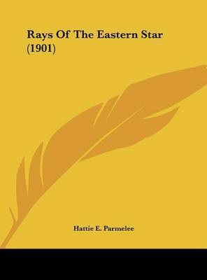 Rays of the Eastern Star (1901) by Hattie E Parmelee image
