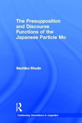 The Presupposition and Discourse Functions of the Japanese Particle Mo by Sachiko Shudo image
