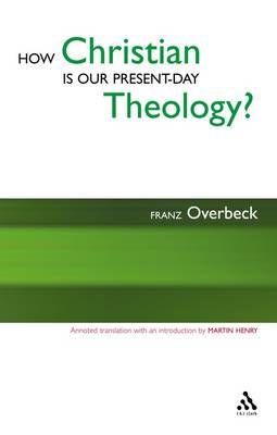 How Christian is Our Present-Day Theology? by Franz Overbeck image