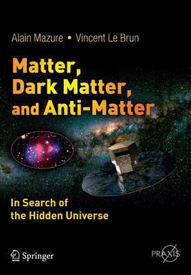 Matter, Dark Matter, and Anti-Matter by Alain Mazure image