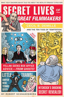Secret Lives Of Great Filmmakers by Robert Schnakenberg image