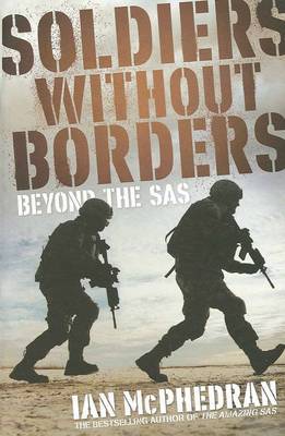 Soldiers Without Borders: Beyond the SAS by Ian McPhedran image