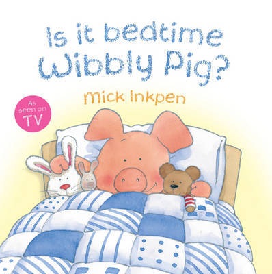 Is it Bedtime Wibbly Pig? by Mick Inkpen image