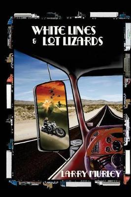 White Lines & Lot Lizards by Larry Murley image