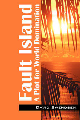 Fault Island: A Plot for World Domination by David Swendsen image