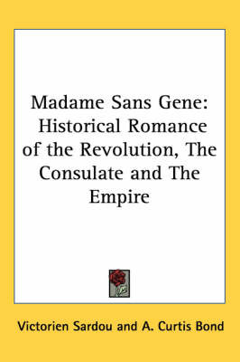 Madame Sans Gene: Historical Romance of the Revolution, The Consulate and The Empire by Victorien Sardou image