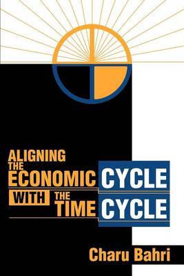 Aligning the Economic Cycle with the Time Cycle by Charu Bahri image