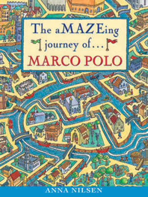 The Amazeing Journey of Marco Polo by Anna Nilsen