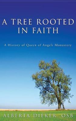 A Tree Rooted in Faith by Alberta Osb Dieker image