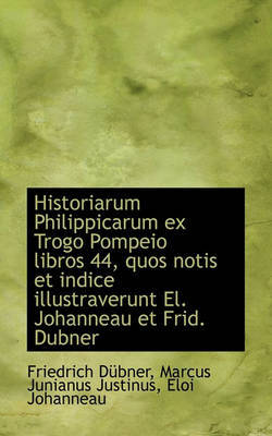 Historiarum Philippicarum Ex Trogo Pompeio Libros 44, Quos Notis Et Indice Illustraverunt El. Johann by Eloi Johanneau image