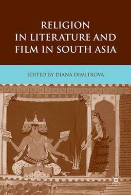 Religion in Literature and Film in South Asia on Hardback by Diana Dimitrova