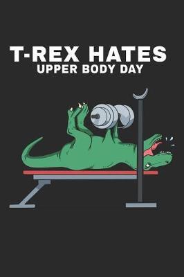 T-Rex Hates Upper Body Day by Maximus Designs image
