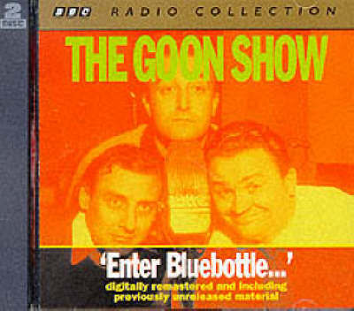 Goon Show Classics: Enter Bluebottle (Previously Volume 2): Lurgi Strikes Britain/The International Christmas Pudding/Napoleon's Piano/The Flea image