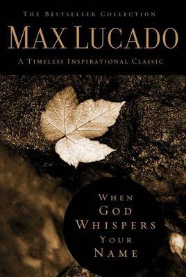 When God Whispers Your Name on Hardback by Max Lucado