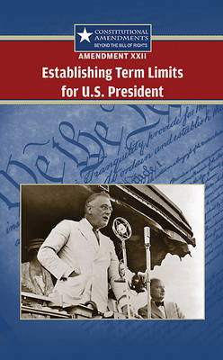 Amendment XXII: Establishing Term Limits for the U.S. President on Hardback