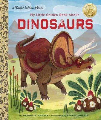 My Little Golden Book About Dinosaurs on Hardback by Dennis R Shealy