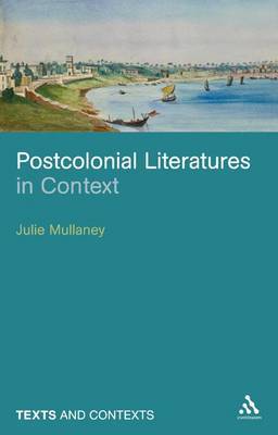 Postcolonial Literatures in Context by Julie Mullaney image