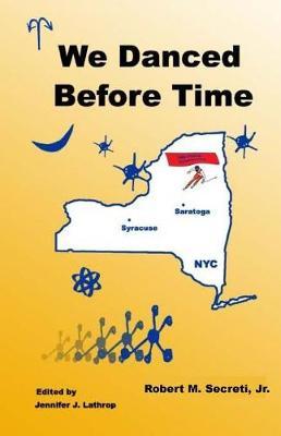 We Danced Before Time by Robert M Secreti Jr image