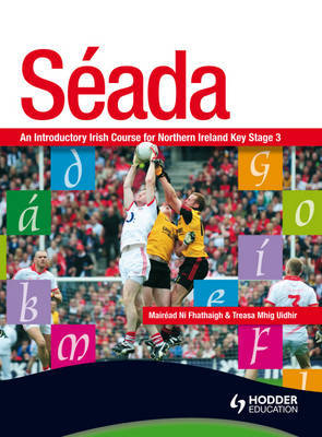 Seada: an Introduction to Irish for Key Stage 3: Stage 3, Bk. 1: Pupil's Book by Mairead Ni Fhathaigh image