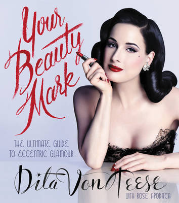 Your Beauty Mark on Hardback by Dita Von Teese