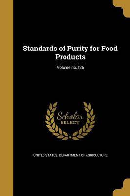 Standards of Purity for Food Products; Volume No.136 on Paperback