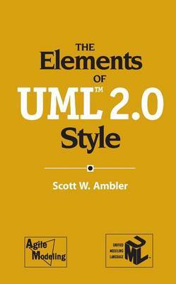 The Elements of UML™ 2.0 Style by Scott W Ambler