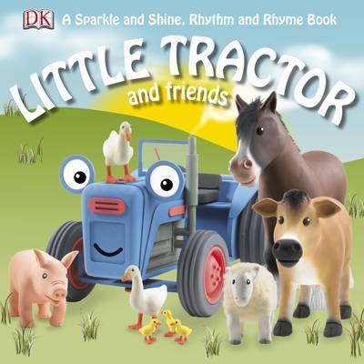 Little Tractor and Friends: A Sparkle and Shine, Rhythm and Rhyme Book