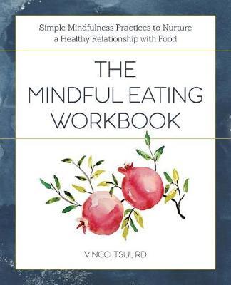 The Mindful Eating Workbook by Vincci Tsui image