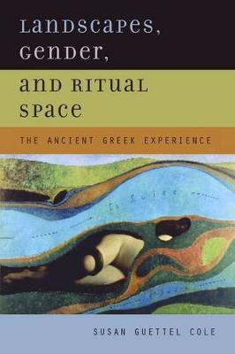 Landscapes, Gender, and Ritual Space by Susan Guettel Cole image