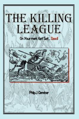 The Killing League: on Your Mark, Get Set. . .Dead! by Philip J Carraher image