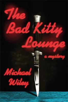 The Bad Kitty Lounge on Hardback by Michael Wiley