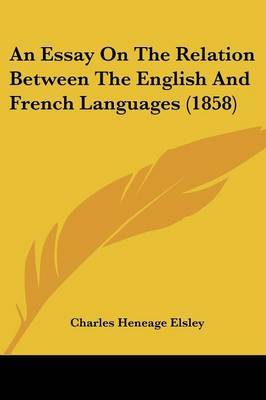 An Essay On The Relation Between The English And French Languages (1858) by Charles Heneage Elsley image
