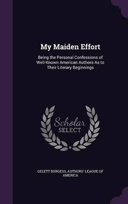 My Maiden Effort on Hardback by Gelett Burgess