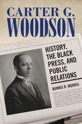 Carter G. Woodson on Hardback by Burnis R Morris