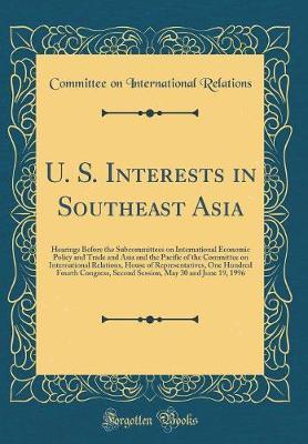 U. S. Interests in Southeast Asia by Committee on International Relations image