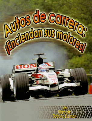 Autos de Carrera: Enciendan Sus Motores! on Hardback by Bobbie Kalman