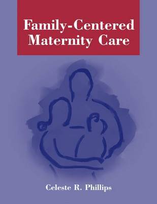 Family-Centered Maternity Care by Celeste R. Phillips image
