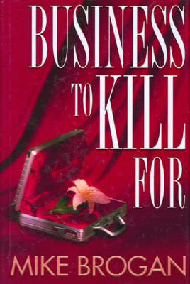 Business to Kill for on Hardback by Mike Brogan