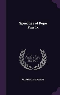 Speeches of Pope Pius IX on Hardback by William Ewart Gladstone