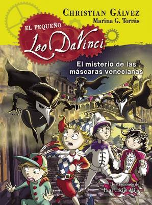 El Pequeao Leo Da Vinci. El Misterio de Las Mascaras Venecianas #4 / The Mystery of the Venetian Masks (Little Leo Da Vinci 4) by Christian Galvez image