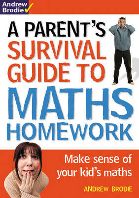 Parent's Survival Guide to Maths Homework by Andrew Brodie image