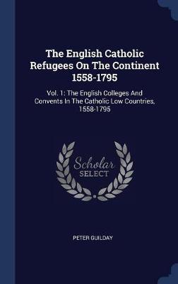 The English Catholic Refugees on the Continent 1558-1795 image