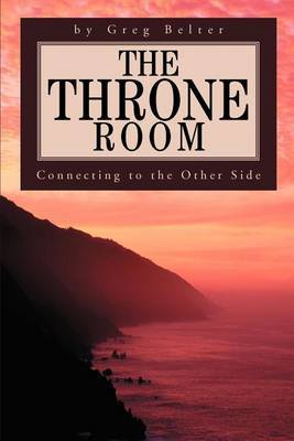 The Throne Room: Connecting to the Other Side by Greg Belter image