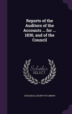 Reports of the Auditors of the Accounts ... for ... 1830, and of the Council on Hardback