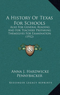 A History of Texas for Schools: Also for General Reading and for Teachers Preparing Themselves for Examination (1912) by Anna J Hardwicke Pennybacker image