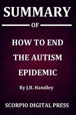 Summary Of How to End the Autism Epidemic By J.B. Handley by Scorpio Digital Press image