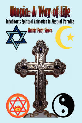 Utopia: A Way of Life: Inhabitants Spiritual Animation in Mystical Paradise by Hrabia Rudy Sikora image