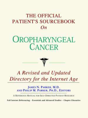The Official Patient's Sourcebook on Oropharyngeal Cancer: A Revised and Updated Directory for the Internet Age by ICON Health Publications image