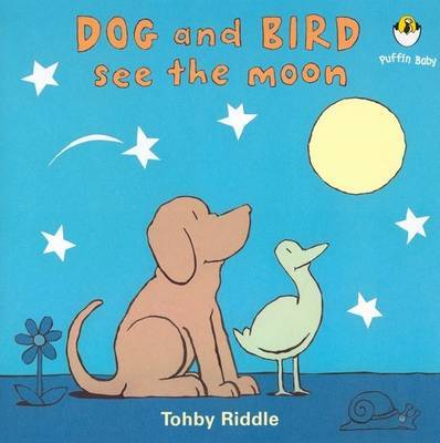 Dog and Bird See the Moon on Paperback by Tohby Riddle