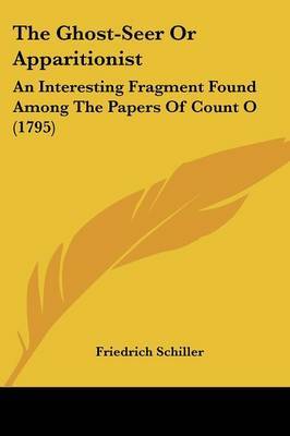The Ghost-Seer Or Apparitionist: An Interesting Fragment Found Among The Papers Of Count O (1795) by Friedrich Schiller image
